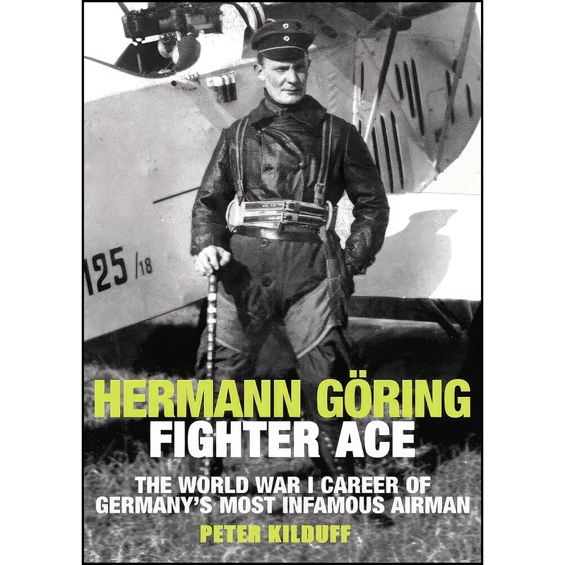 کتاب Herman Goring Fighter Ace اثر Peter Kilduff انتشارات Casemate Publishers