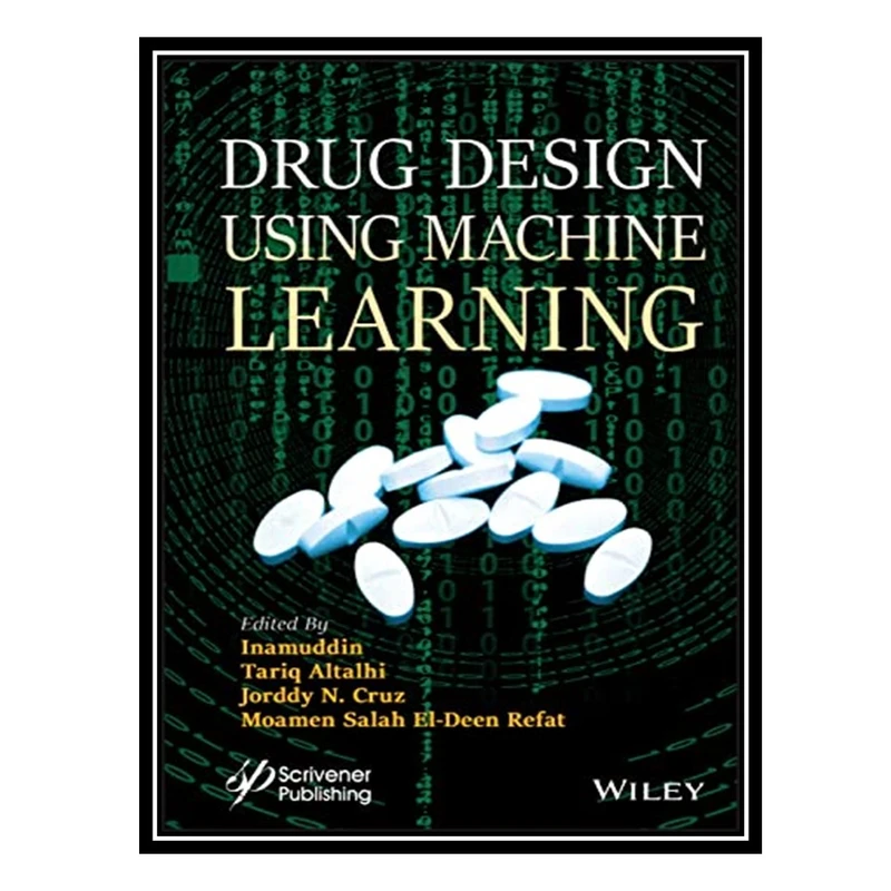 کتاب Drug Design using Machine Learning اثر جمعی از نویسندگان انتشارات مؤلفین طلایی