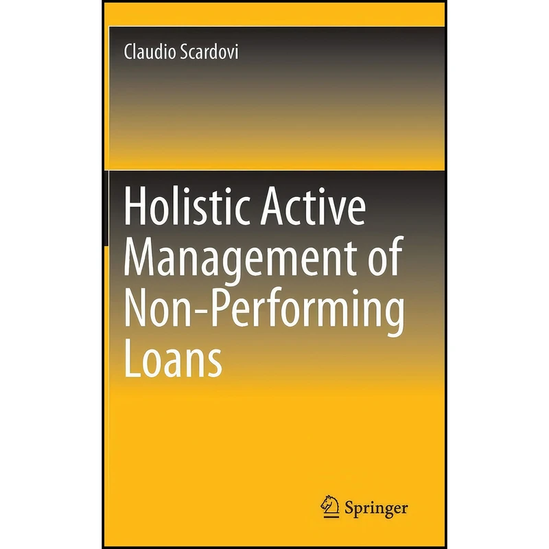 کتاب Holistic Active Management of Non-Performing Loans  اثر Cl Scardovi انتشارات Springer