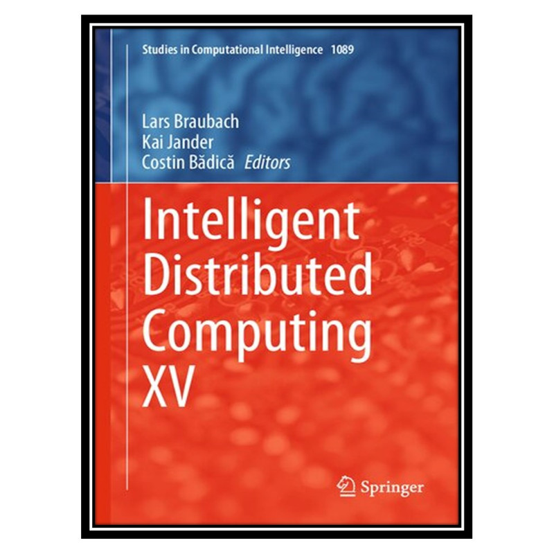 کتاب Intelligent Distributed Computing XV اثر جمعی از نویسندگان انتشارات مؤلفین طلایی