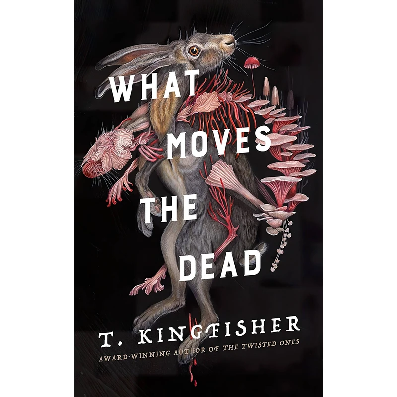 کتاب What Moves the Dead اثر T Kingfisher انتشارات Tor Nightfire