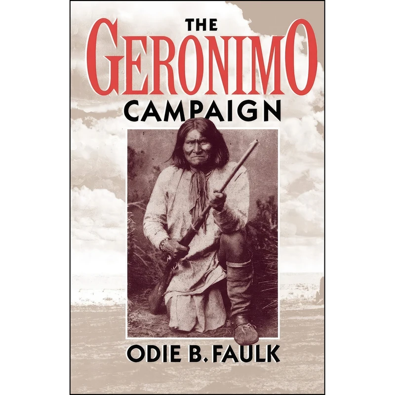 کتاب The Geronimo Campaign اثر Odie B. Faulk انتشارات Oxford University Press