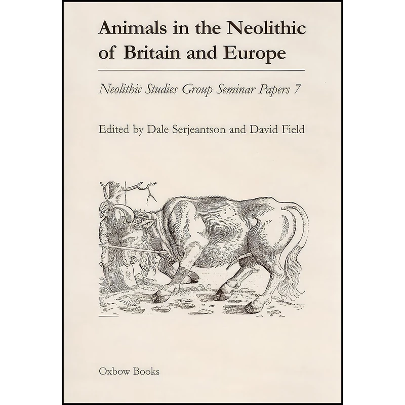 کتاب Animals in the Neolithic of Britain and Europe  اثر Dale Serjeantson and David Field انتشارات Oxbow Books
