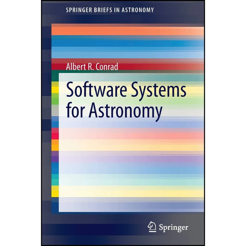 کتاب Software Systems for Astronomy  اثر Albert R. Conrad انتشارات Springer