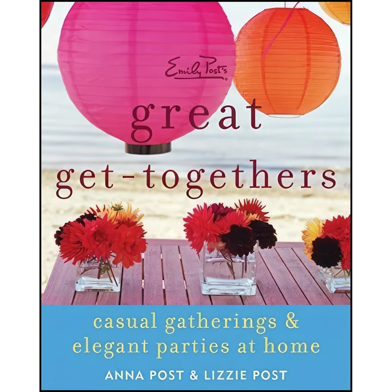 کتاب Emily Post's Great Get-Togethers اثر Anna Post and Lizzie Post انتشارات William Morrow