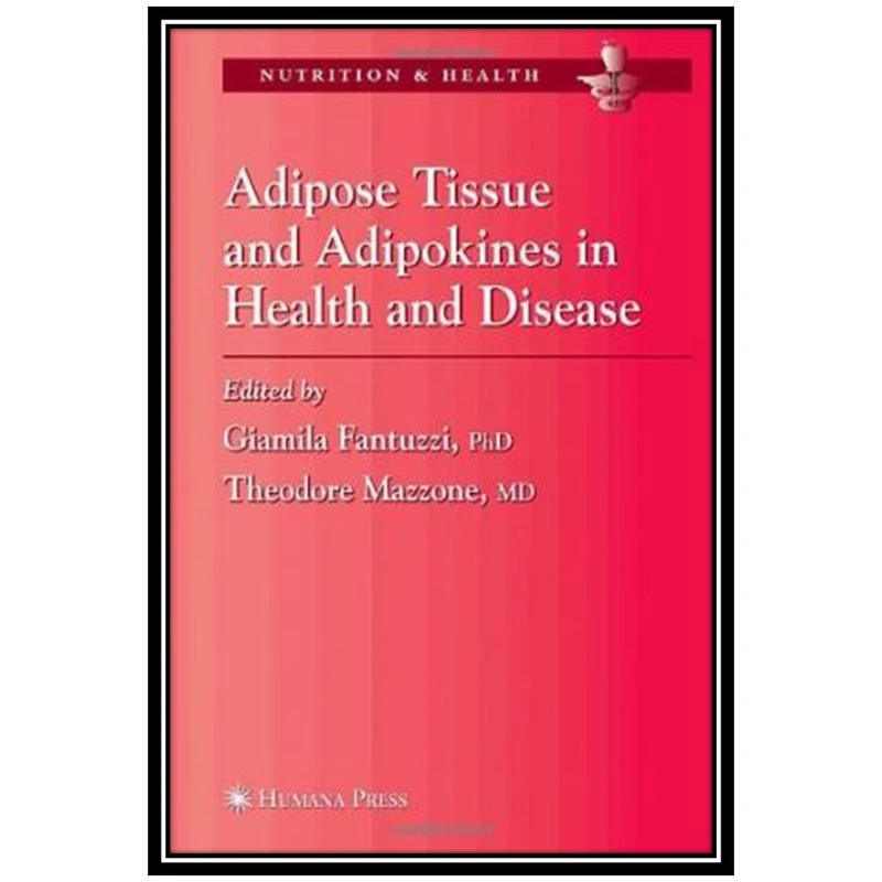 کتاب Adipose Tissue and Adipokines in Health and Disease اثر جمعی از نویسندگان انتشارات مؤلفین طلایی