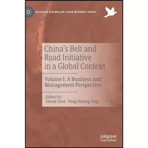 کتاب China’s Belt and Road Initiative in a Global Context اثر Jawad Syed and Yung-Hsiang Ying انتشارات Palgrave Macmillan