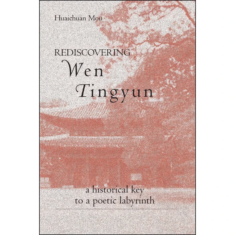 کتاب Rediscovering Wen Tingyun اثر Huaichuan Mou انتشارات State University of New York Press