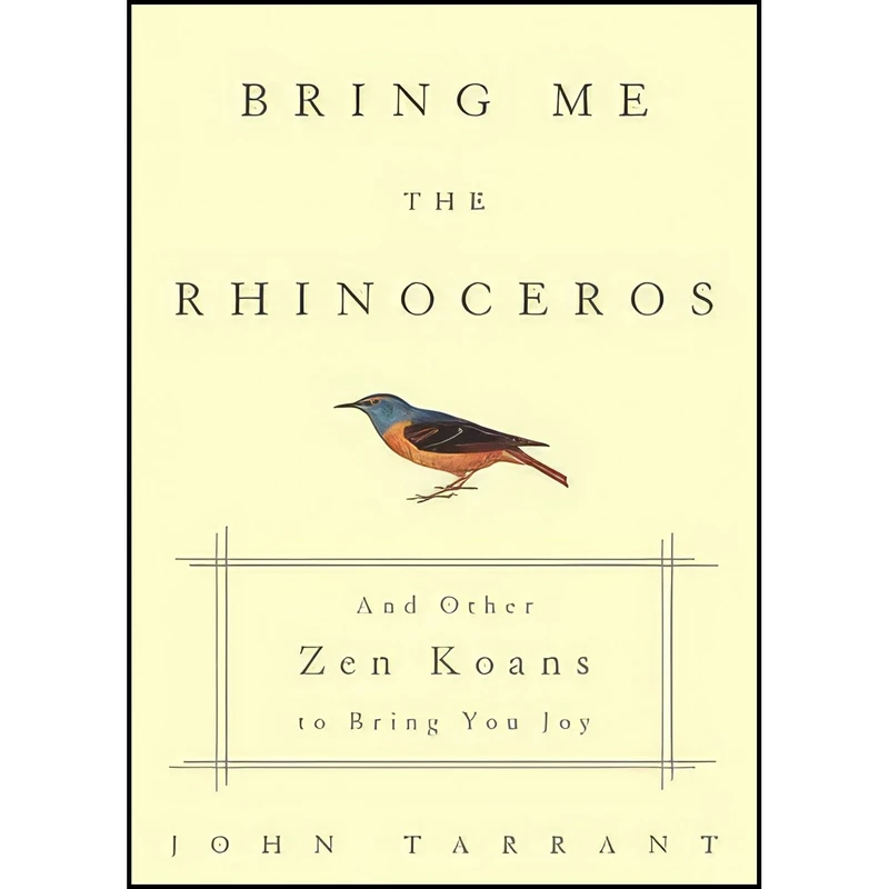 کتاب Bring Me the Rhinoceros اثر John Tarrant انتشارات Harmony