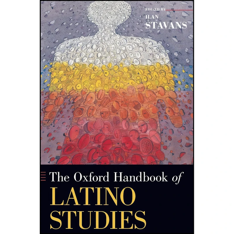 کتاب The Oxford Handbook of Latino Studies  اثر Ilan Stavans انتشارات Oxford University Press