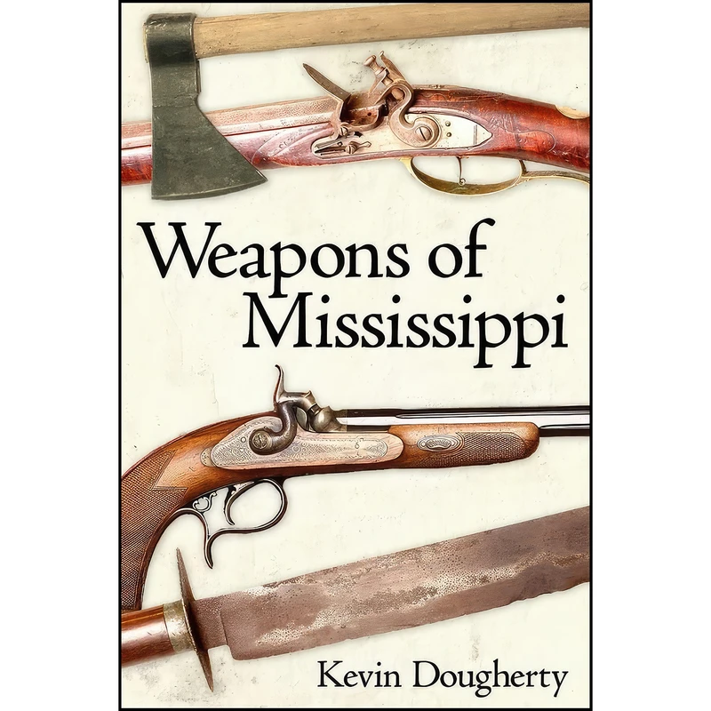 کتاب Weapons of Mississippi اثر Kevin Dougherty انتشارات University Press of Mississippi