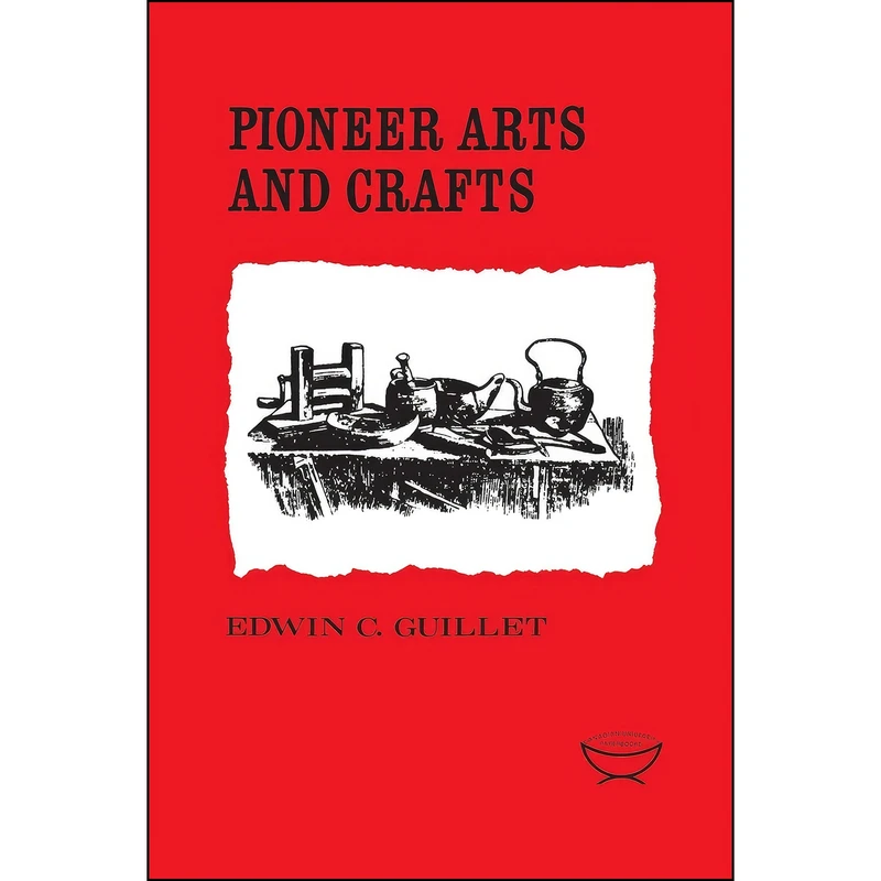 کتاب Pioneer Arts and Crafts  اثر Edwin C. Guillet انتشارات تازه ها