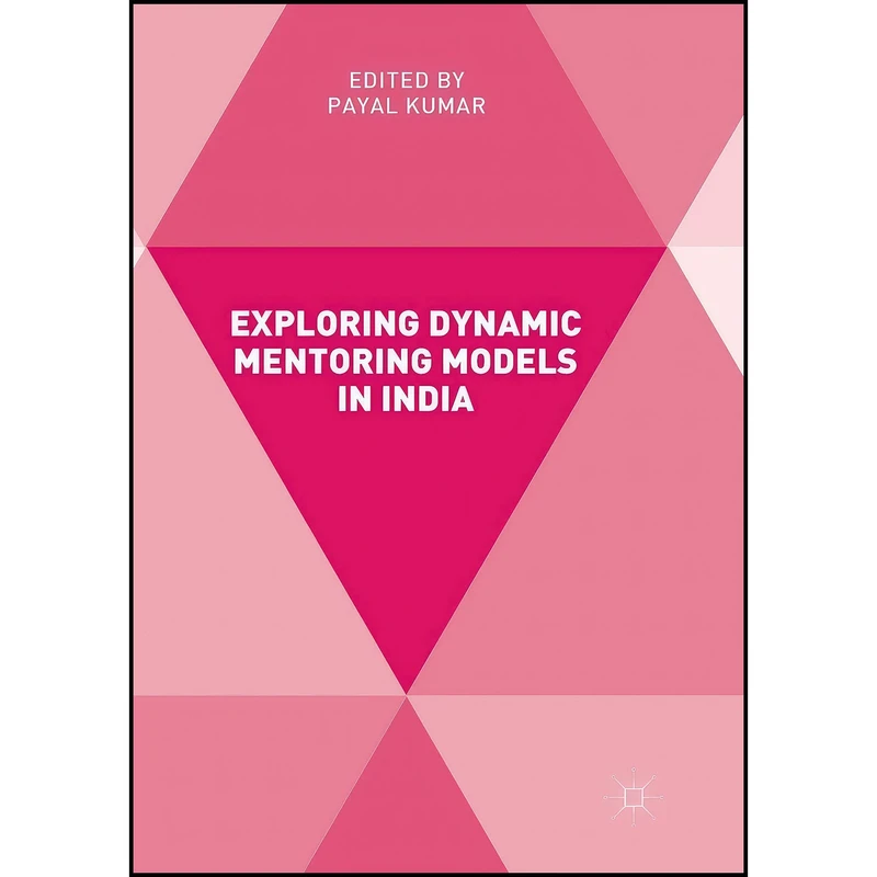 کتاب Exploring Dynamic Mentoring Models in India اثر Payal Kumar انتشارات بله