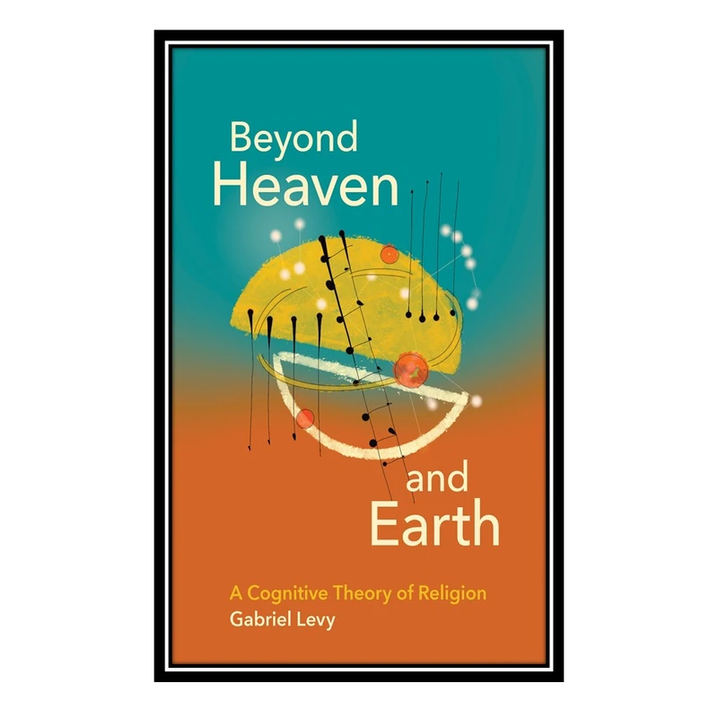 کتاب Beyond Heaven and Earth اثر Gabriel Levy انتشارات مؤلفین طلایی