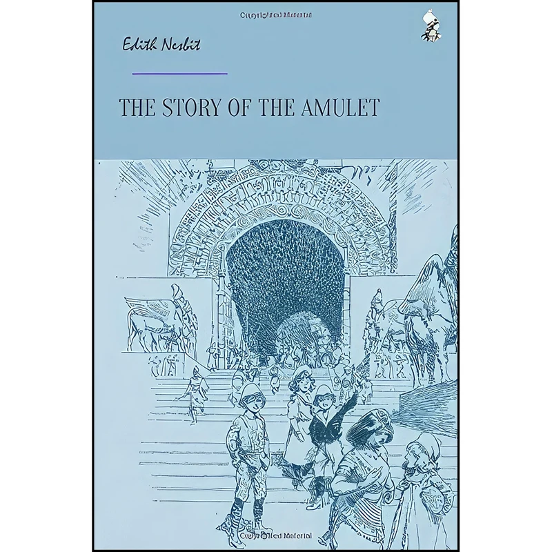 کتاب The Story of the Amulet اثر E. Nesbit انتشارات تازه ها
