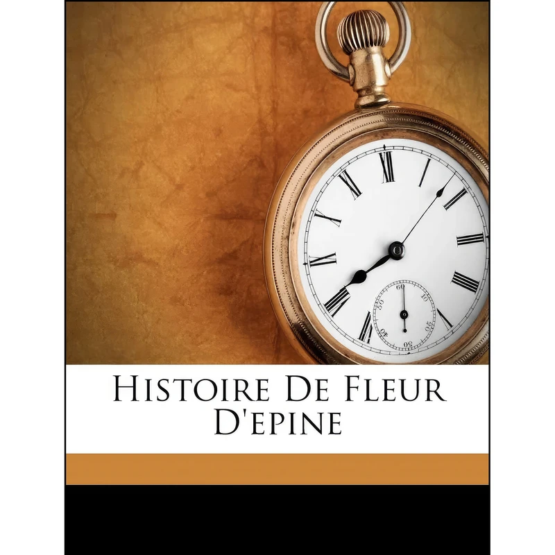 کتاب فرانسوی Histoire De Fleur Depine اثر Antoine Hamilton انتشارات Nabu Press 