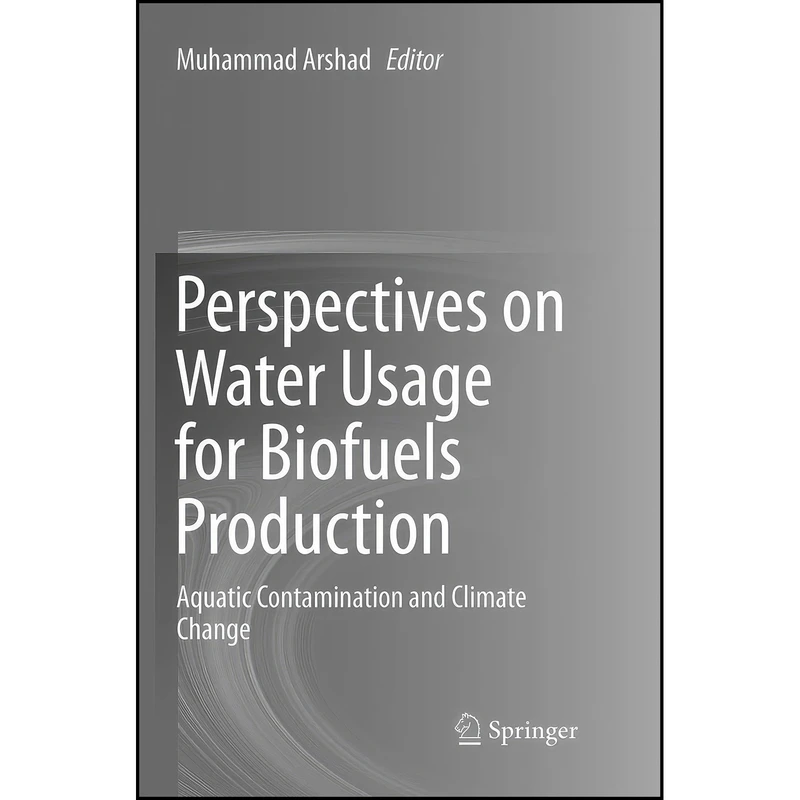 کتاب Perspectives on Water Usage for Biofuels Production اثر Muhammad Arshad انتشارات Springer