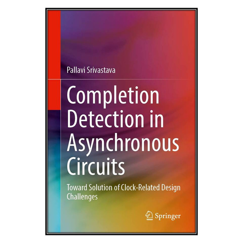 کتاب Completion Detection in Asynchronous Circuits اثر Pallavi Srivastava انتشارات مؤلفين طلايي