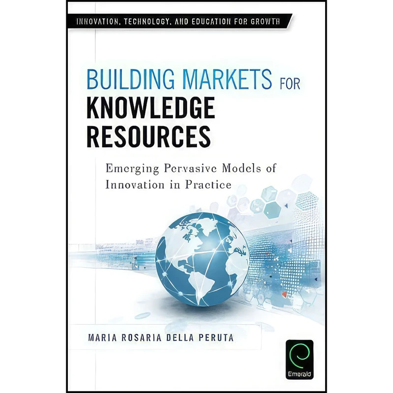 کتاب Building Markets for Knowledge Resources اثر Maria Rosaria Della Peruta انتشارات Emerald Publishing