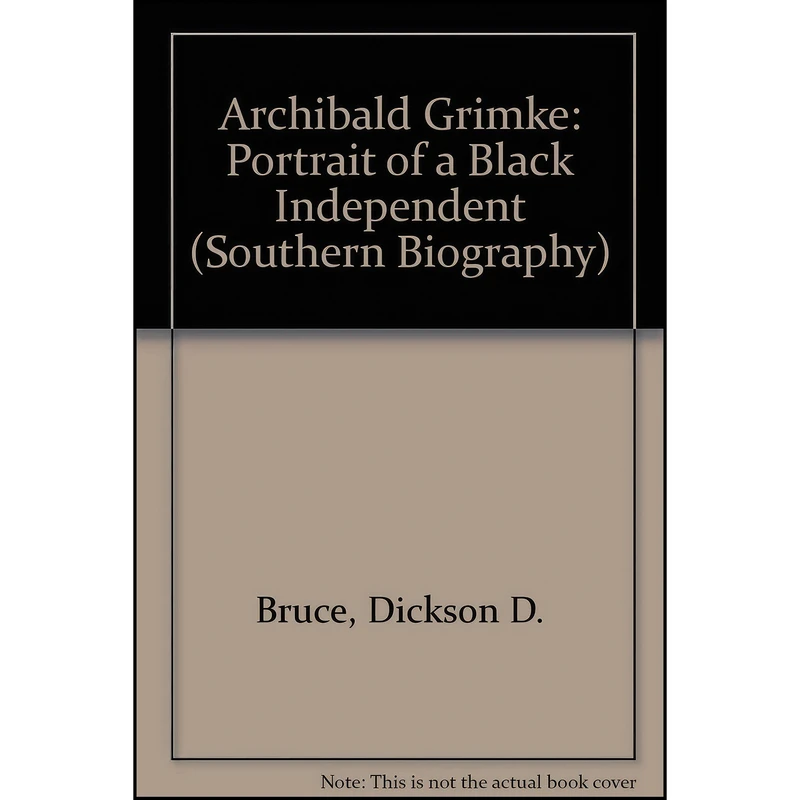 کتاب Archibald Grimke اثر Dickson D. Bruce انتشارات Louisiana State Univ Pr