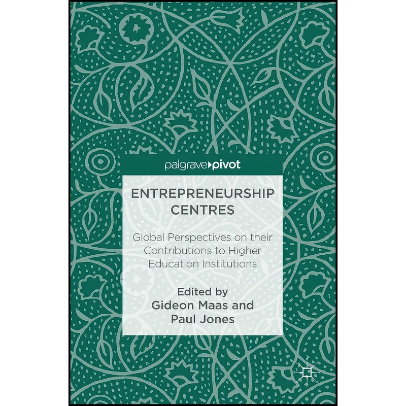 کتاب Entrepreneurship Centres اثر Gideon Maas and Paul Jones انتشارات Palgrave Macmillan