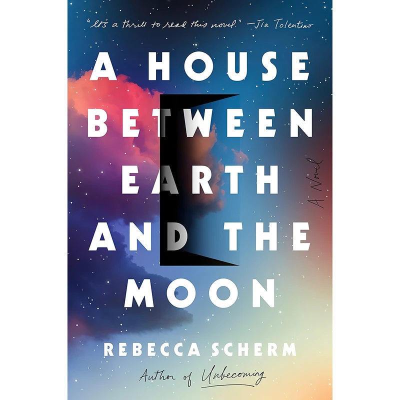 کتاب A House Between Earth and the Moon اثر Rebecca Scherm انتشارات Viking