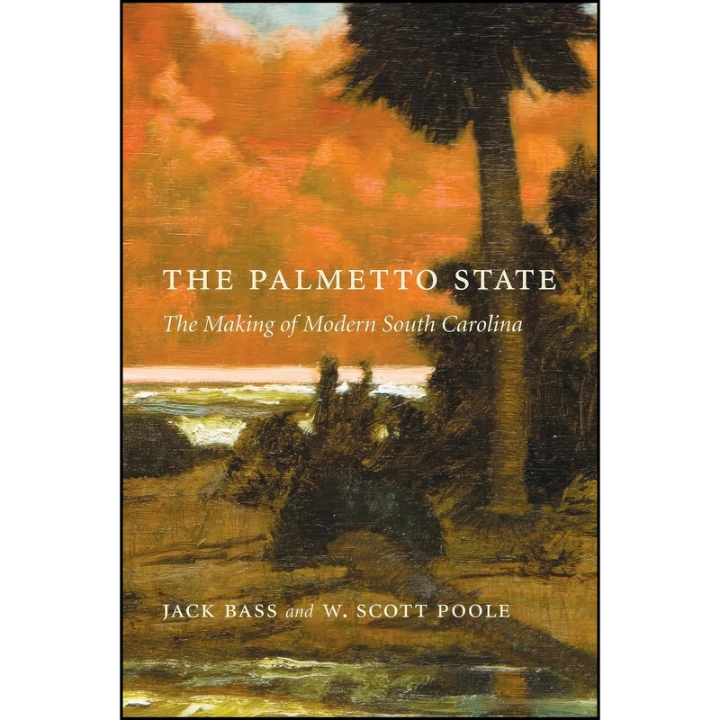 کتاب The Palmetto State اثر Jack Bass and W. Scott Poole انتشارات University of South Carolina Press