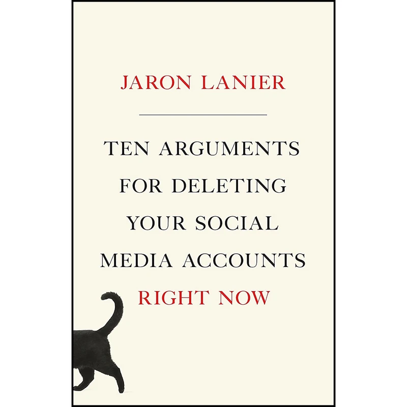 کتاب Ten Arguments for Deleting Your Social Media Accounts Right Now اثر Jaron Lanier and Jaron Lanier انتشارات Henry Holt and Co.