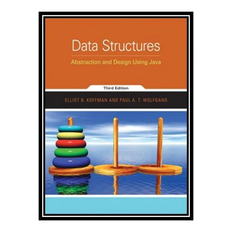 کتاب 	 Data Structures: Abstraction and Design Using Java اثر Elliot Koffman and Paul A. T. Wolfgang انتشارات مؤلفین طلایی
