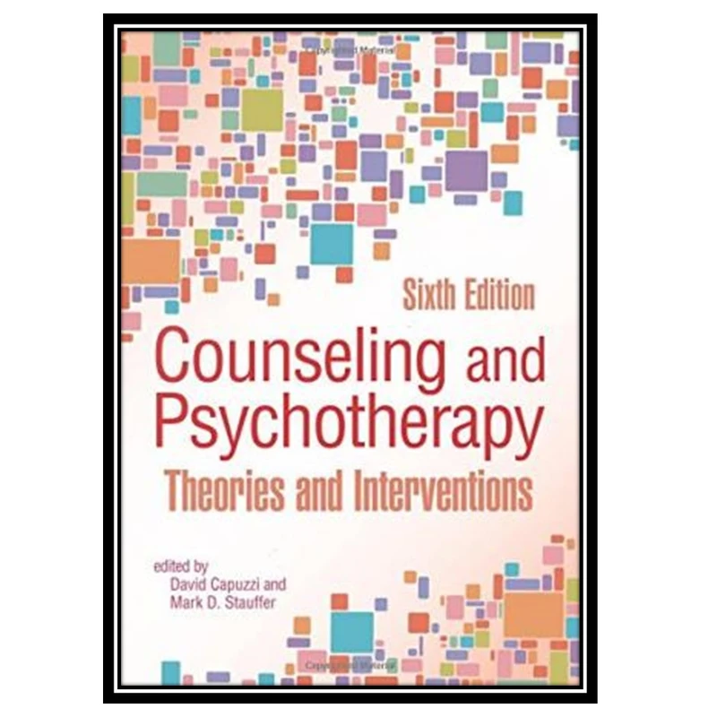 کتاب Counseling and Psychotherapy: Theories and Interventions اثر David Capuzzi and Mark D. Stauffer انتشارات مؤلفین طلایی