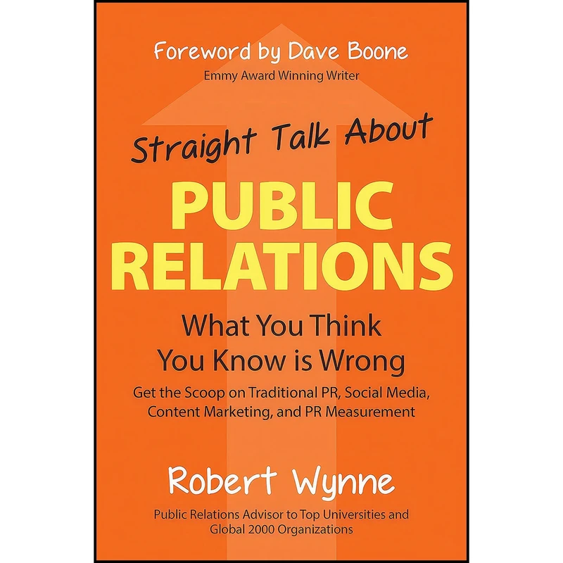 کتاب Straight Talk About Public Relations اثر Robert Wynne and Dave Boone انتشارات Maven House