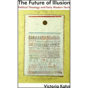 کتاب The Future of Illusion اثر Victoria Ann Kahn انتشارات University of Chicago Press