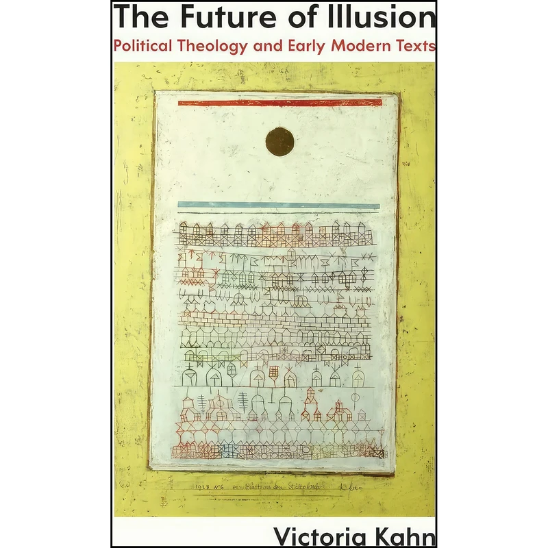 کتاب The Future of Illusion اثر Victoria Ann Kahn انتشارات University of Chicago Press