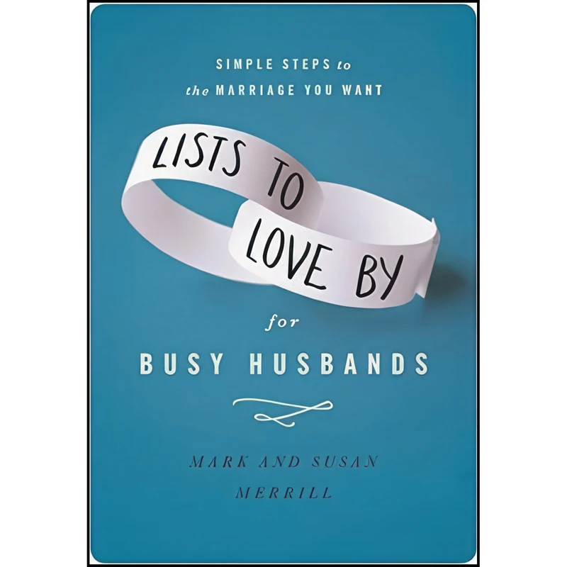 کتاب Lists to Love By for Busy Husbands اثر Mark Merrill and Susan Merrill انتشارات FaithWords