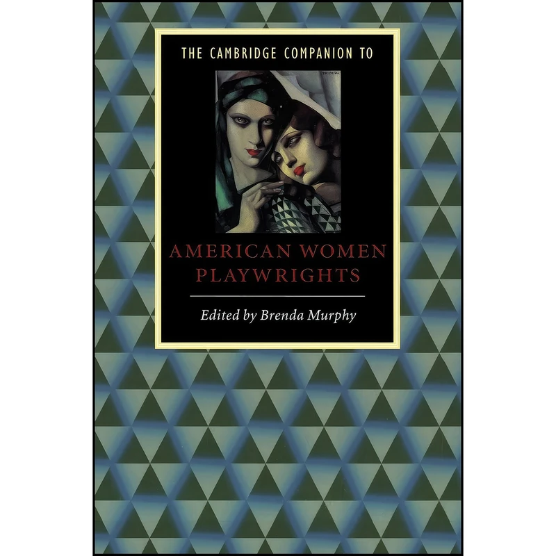 کتاب The Cambridge Companion to American Women Playwrights اثر Brenda Murphy انتشارات Cambridge University Press