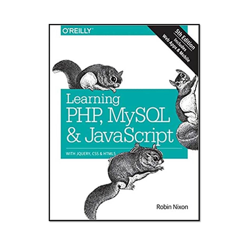 کتاب Learning PHP, MySQL & JavaScript With jQuery, CSS & HTML5, 5th Edition اثر Robin Nixon انتشارات مؤلفین طلایی