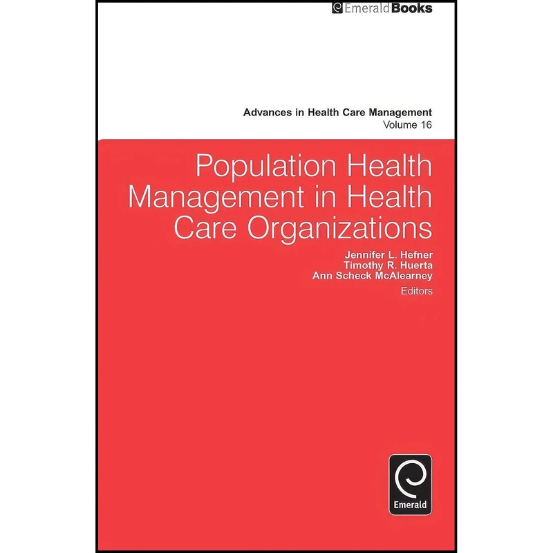 کتاب Population Health Management in Health Care Organizations  اثر Timothy R Huerta انتشارات Emerald Publishing Limited