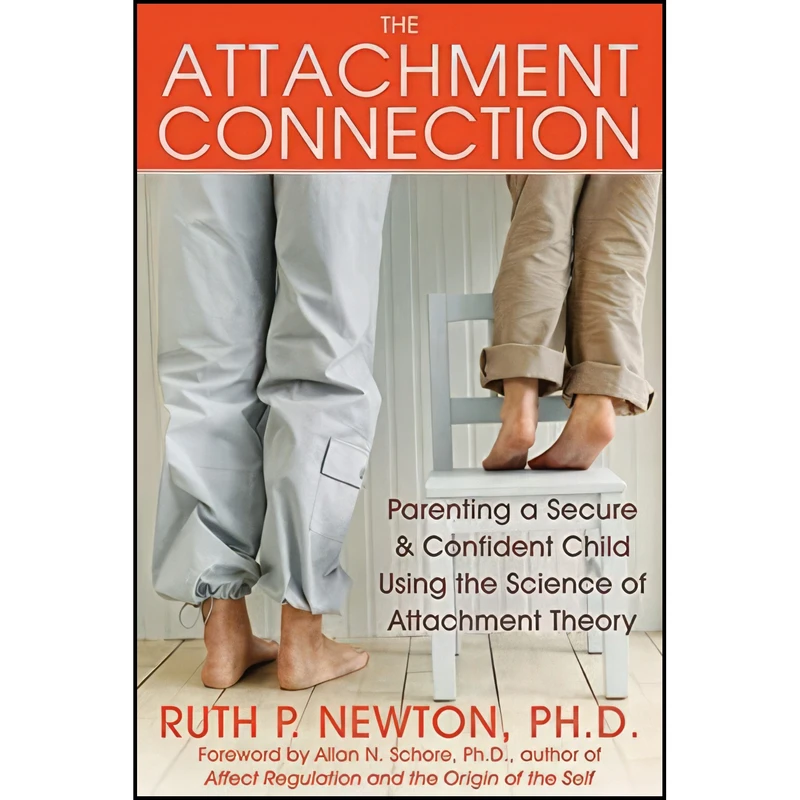 کتاب The Attachment Connection اثر Ruth Newton PhD and Allan Schore PhD انتشارات New Harbinger Publications