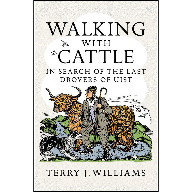 کتاب Walking With Cattle اثر Terry Williams انتشارات Birlinn