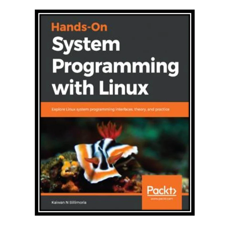 کتاب Hands-On System Programming With Linux اثر Kaiwan N Billimoria انتشارات مؤلفین طلایی