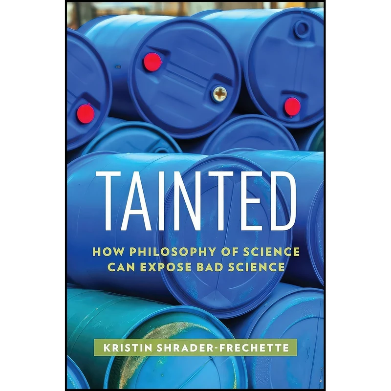 کتاب Tainted  اثر Kristin S. Shrader-Frechette انتشارات Oxford University Press