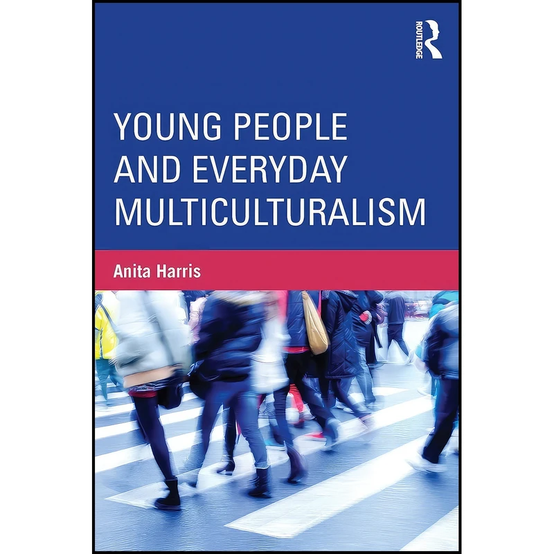 کتاب Young People and Everyday Multiculturalism  اثر Anita Harris انتشارات بله