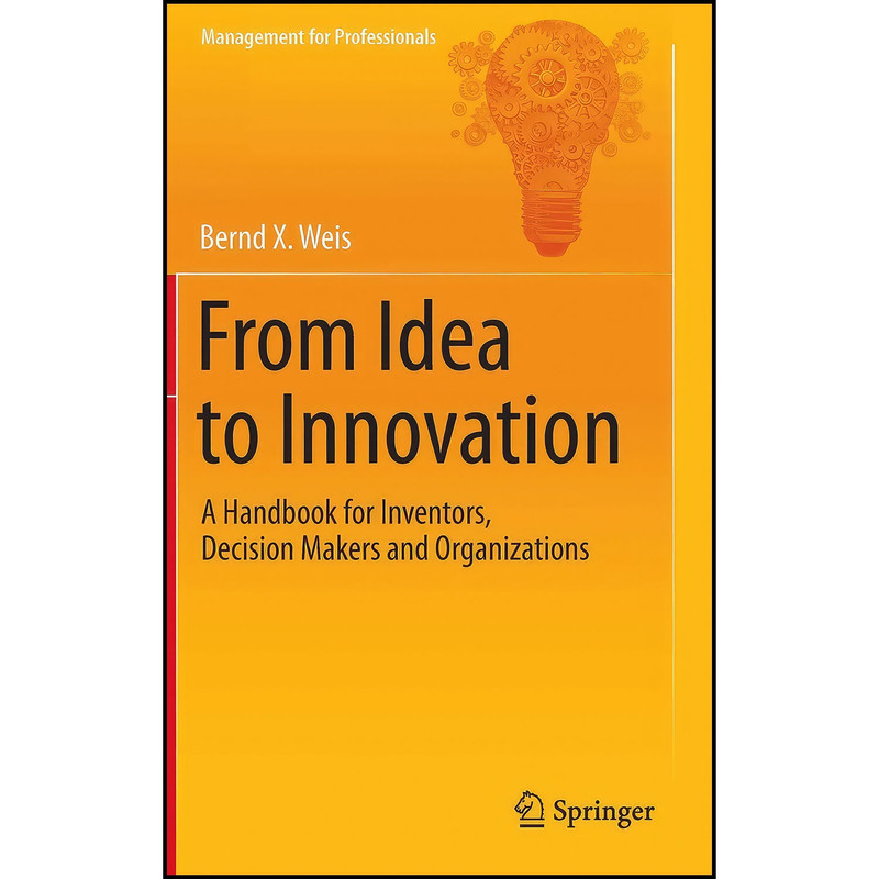 کتاب From Idea to Innovation اثر Bernd X. Weis انتشارات Springer