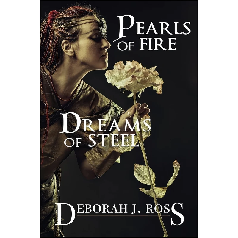 کتاب Pearls of Fire, Dreams of Steel اثر Deborah J. Ross انتشارات تازه ها