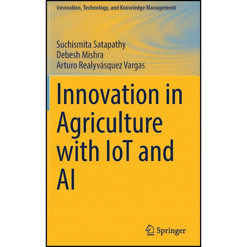 کتاب Innovation in Agriculture with IoT and AI  اثر جمعي از نويسندگان انتشارات Springer