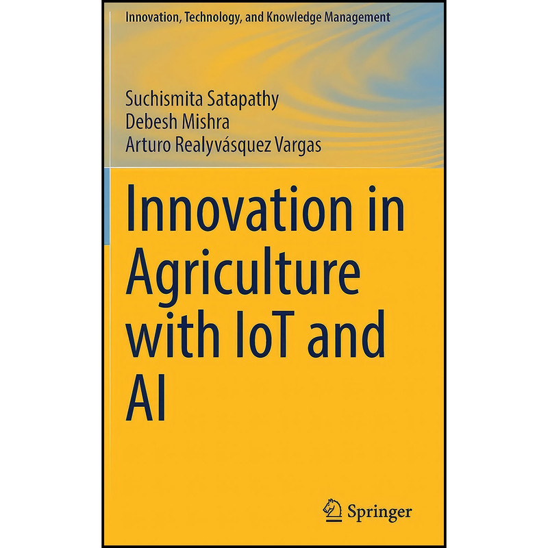 کتاب Innovation in Agriculture with IoT and AI اثر جمعي از نويسندگان انتشارات Springer