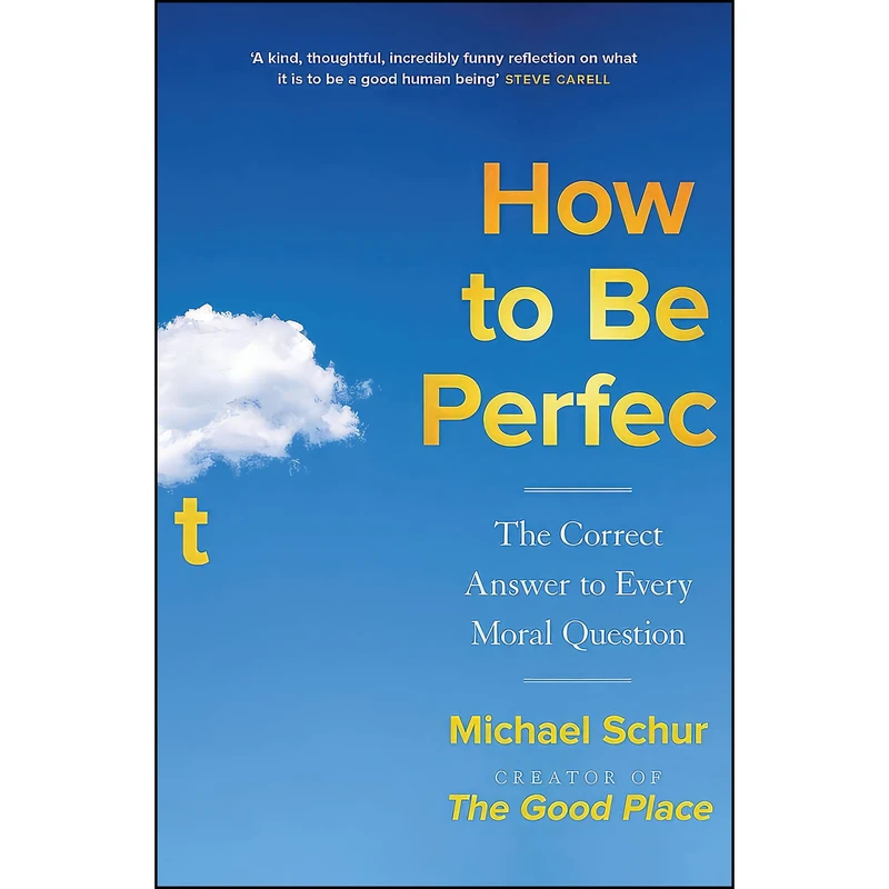 کتاب How to be Perfect اثر Michael Schur and Todd May انتشارات تازه‌ها