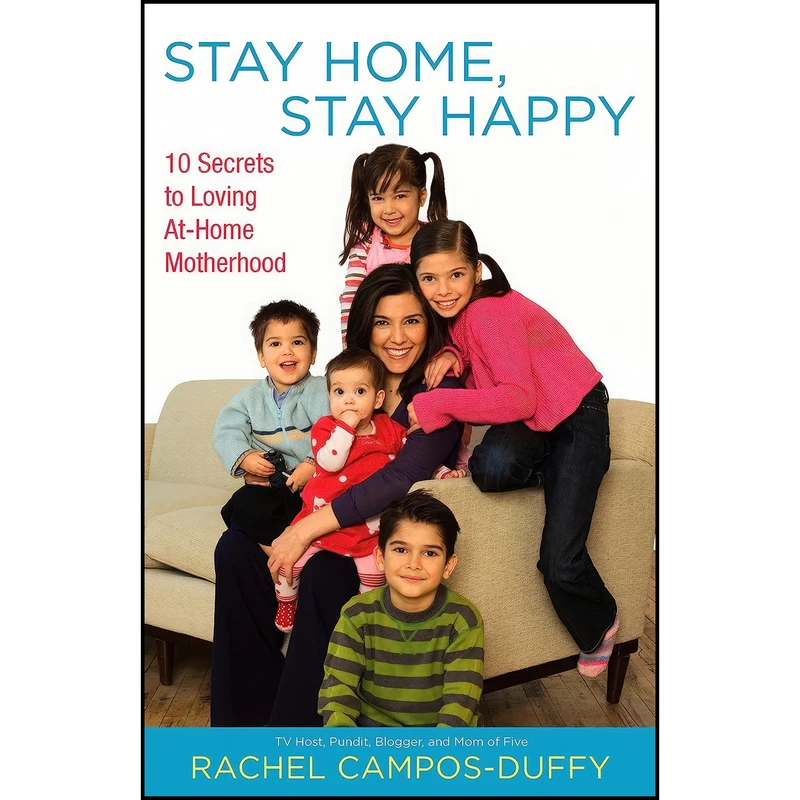 کتاب Stay Home, Stay Happy اثر Rachel Campos-Duffy انتشارات Celebra