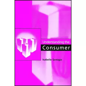 کتاب Understanding the Consumer اثر Isabelle Szmigin انتشارات Sage Publications India Pvt Ltd