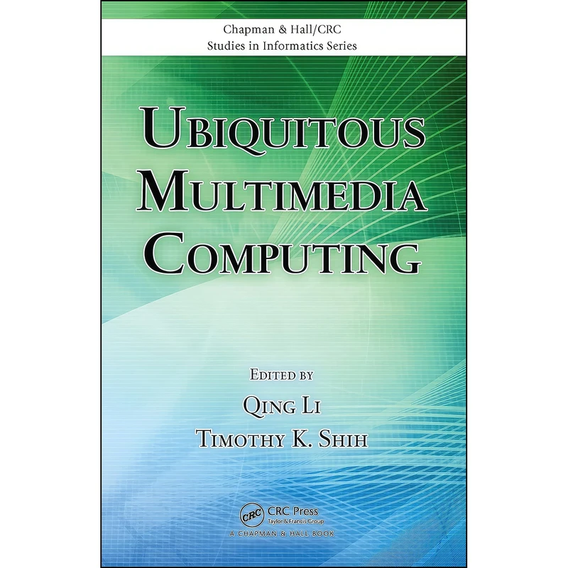 کتاب Ubiquitous Multimedia Computing  اثر Qing Li and Timothy K. Shih انتشارات Chapman and Hall/CRC